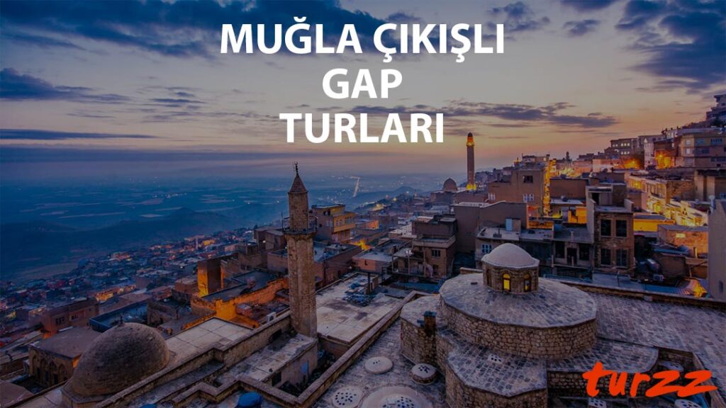 mugla cıkıslı gap turları