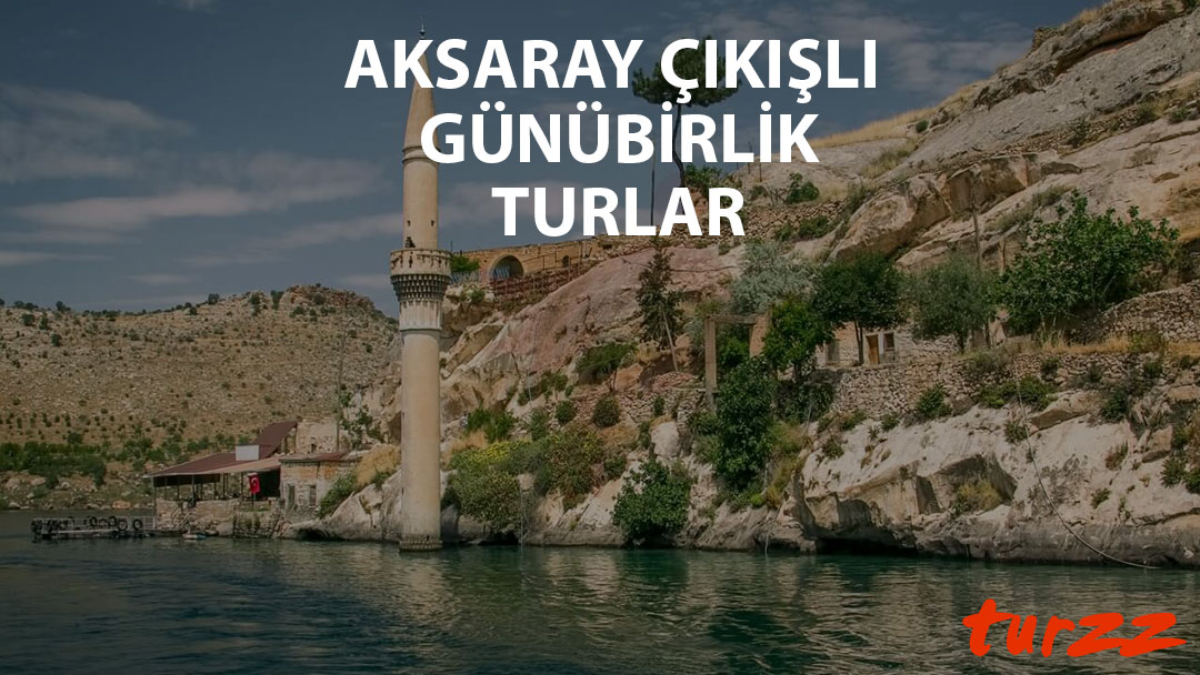 aksaray cıkısli gunubirlik turlar