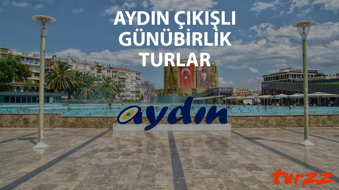 aydin cikisli gunubirlik turlar