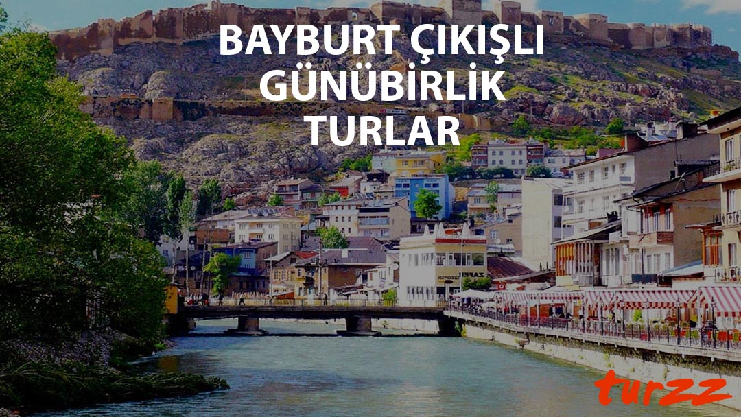 bayburt cikisli gunubirlik turlar