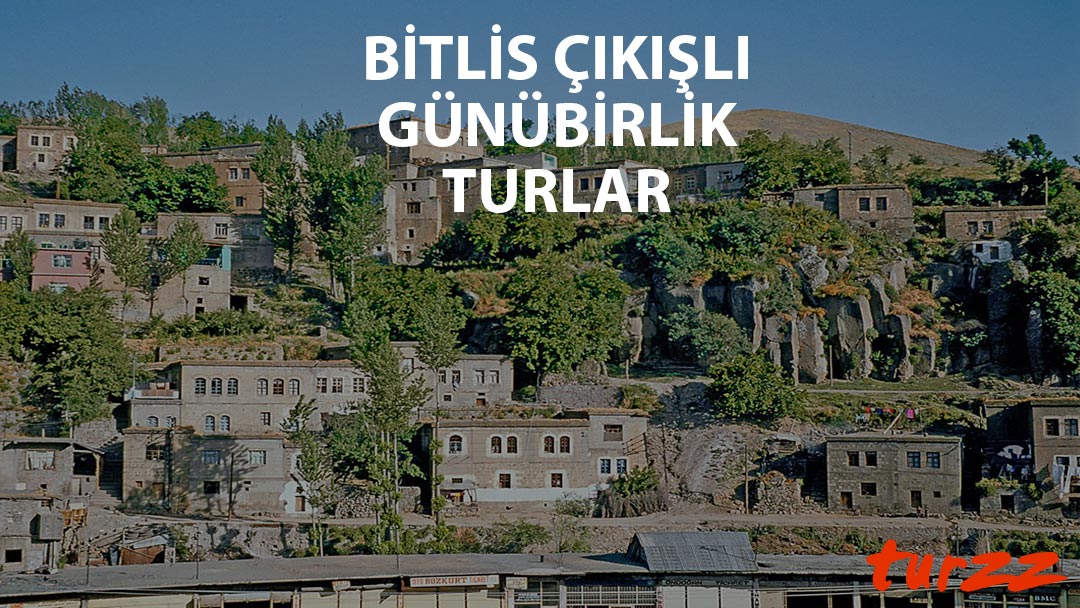 bitlis cikisli gunubirlik turlar