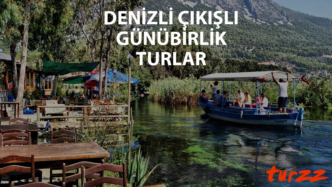 denizli cıkıslı gunu birlik turlar