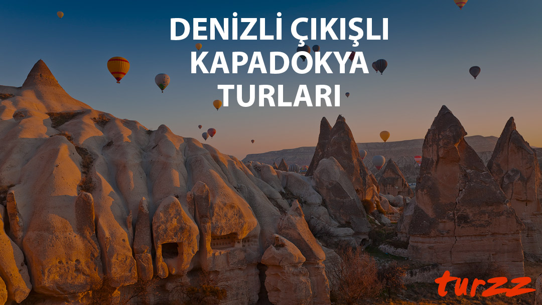 denizli cıkıslı kapadokta turlari