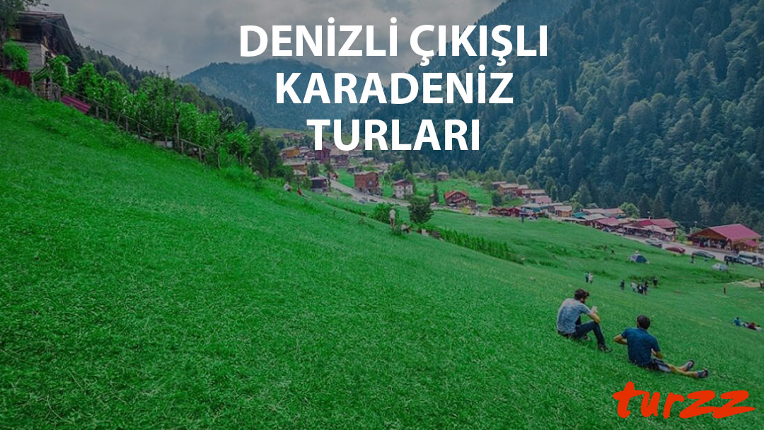 denızli cıkısli karadeniz turlari