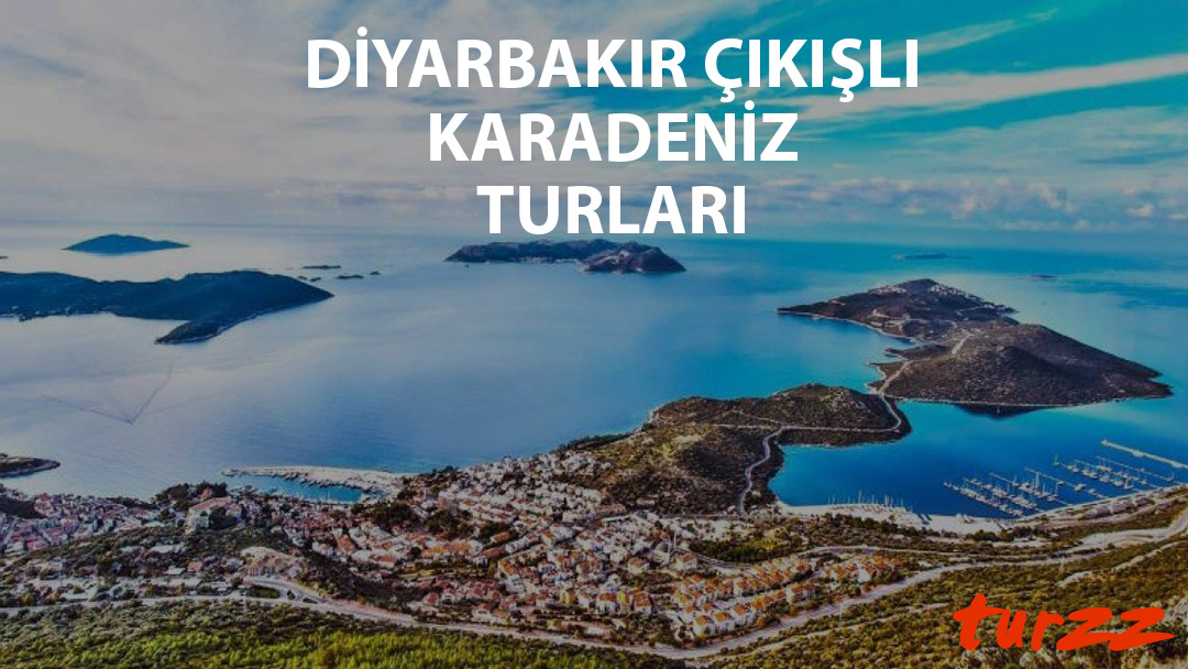 diyarbakır cıkıslı karadeniz turlari