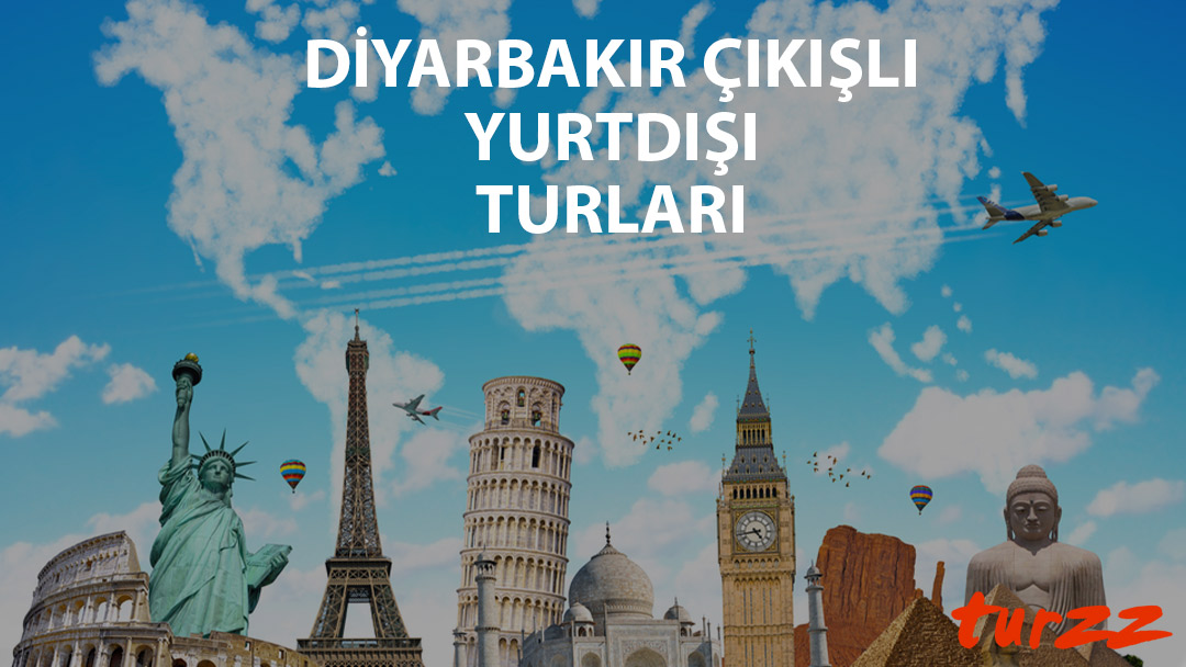 diyarbakır cıkısli yurtdısı turlari