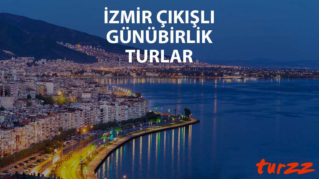 izmir cıkıslı gunubirlik turlar