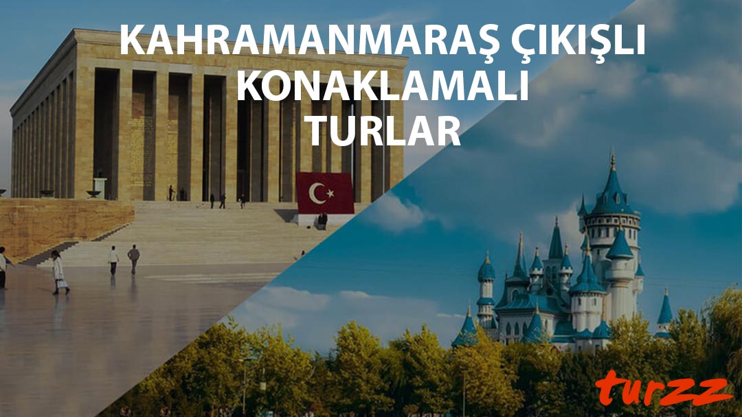 kahramanmaras-cikisli-konaklamali-turlar