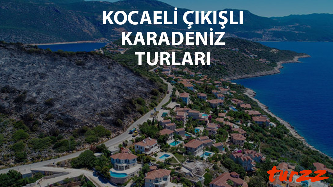 kocaeli cıkıslı karadeniz turlari