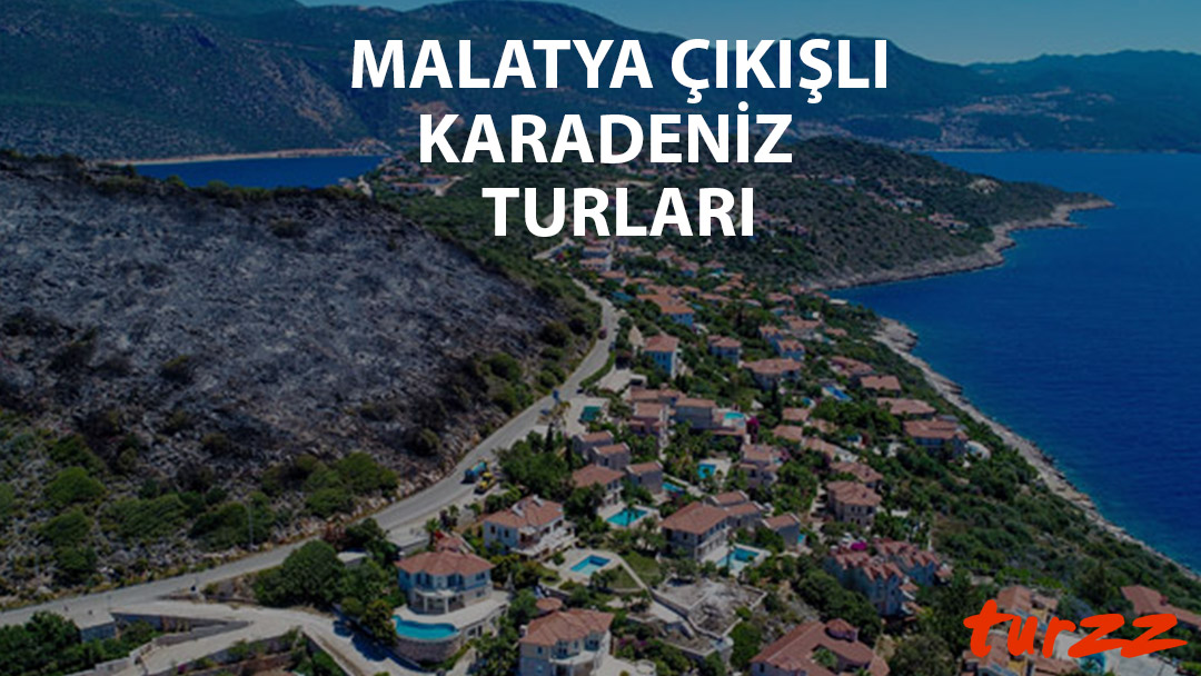 malatya cıksıli karadeniz turlari