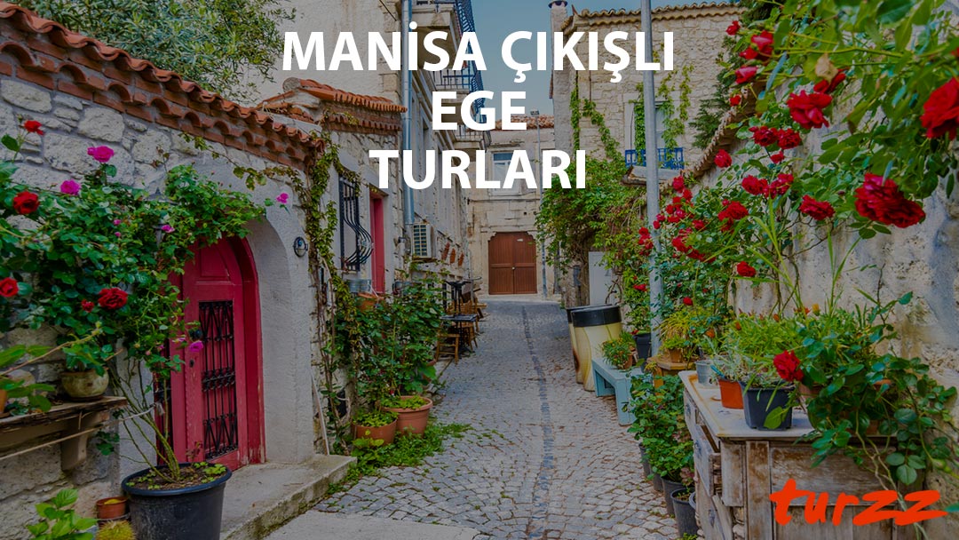 manisa cıkıslı ege turları