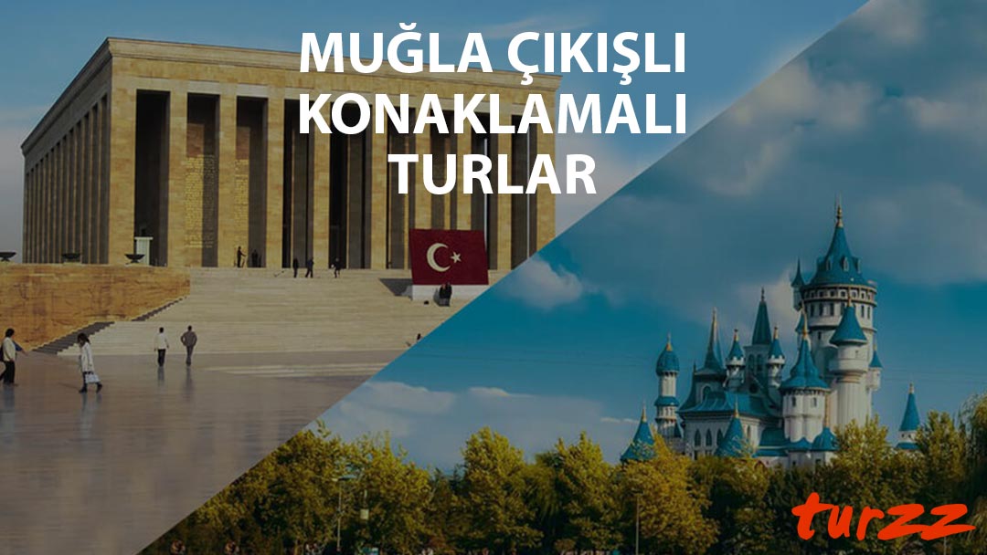 mugla cıkıslı konaklamalı turlar