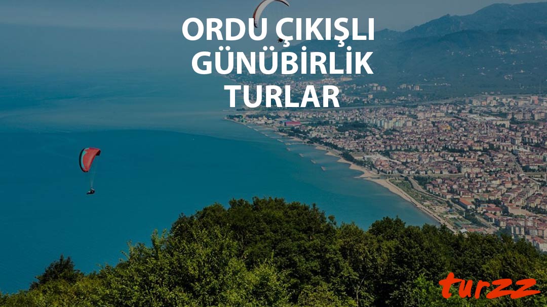 ordu cıksılı gunubirlik turlar