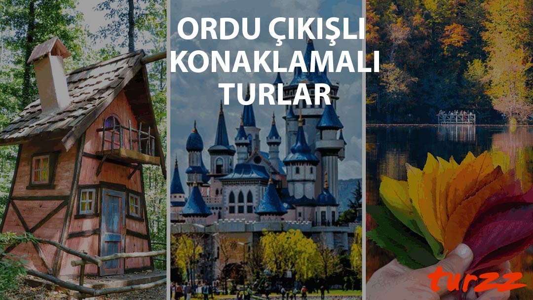 ordu cıkısli konaklamalı turlar