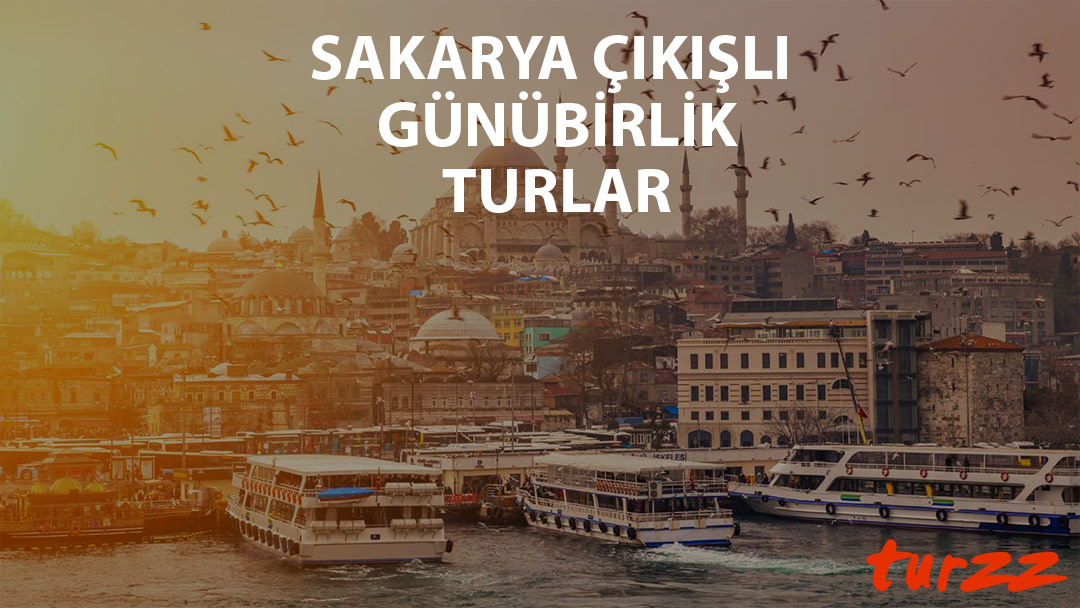 sakarya cıkısli gunubırlik turlar