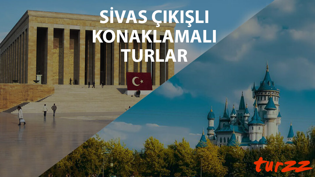 sivas cıkıslı konaklamalı turlar