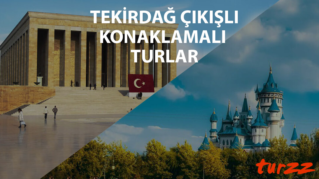 tekirdag cıkıslı konaklamalı turlar