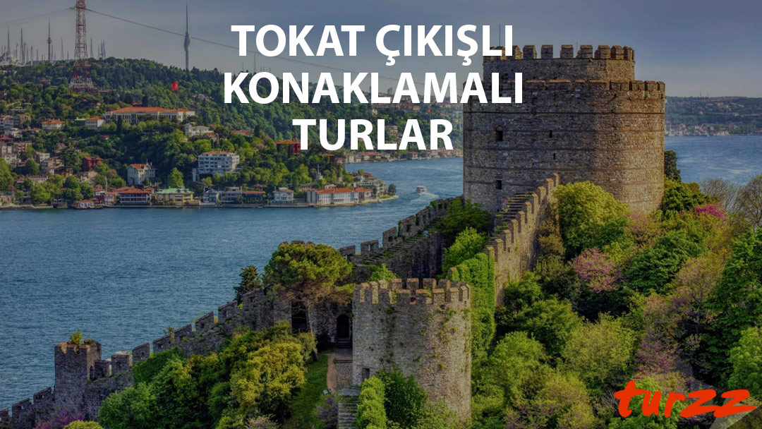 tokat cıkısli konaklamalı turlar