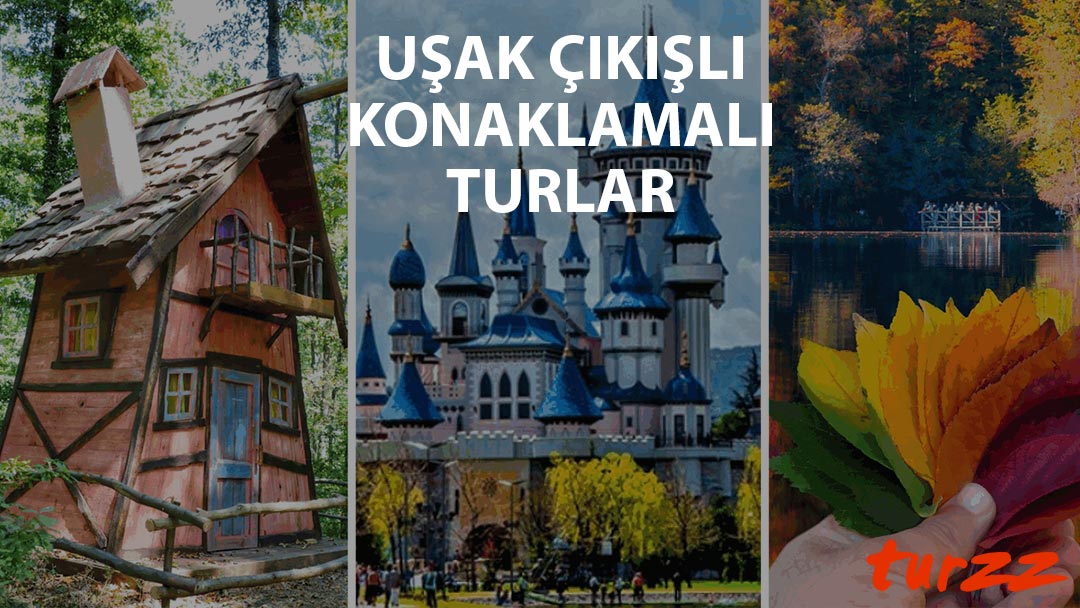 usak cikisli konaklamali turlar