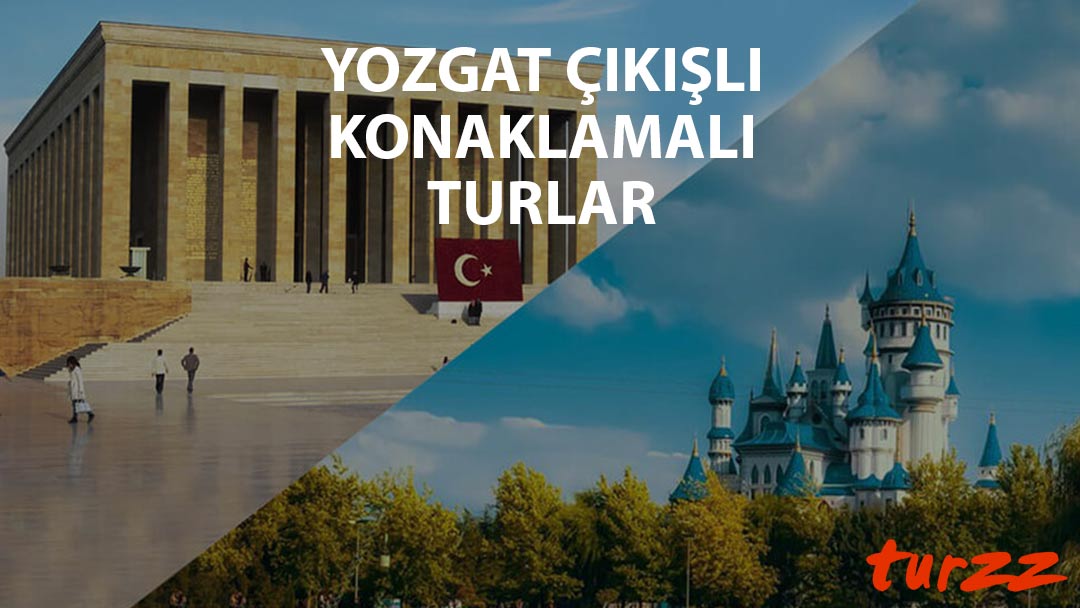 yozgat cikisli konaklamali turlar